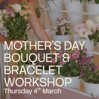 MOTHER'S DAY BOUQUET & BRACELET WORKSHOP